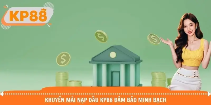 Khuyến mãi nạp đầu KP88 đảm bảo minh bạch