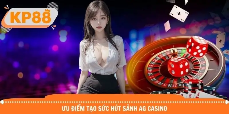 Ưu điểm tạo nên sức hút sảnh casino AG Gaming